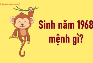 Sinh năm 1968 Mậu Thân mệnh gì? Hợp tuổi gì? Hợp hướng nào?
