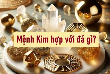 Mệnh Kim Hợp Với Đá Gì: Hướng Dẫn Chọn Đá Phong Thủy Phù Hợp