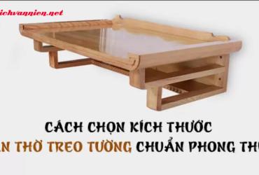 Kích Thước Bàn Thờ Treo: Cẩm Nang Lựa Chọn Đúng Chuẩn Phong Thủy