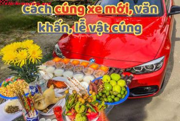 Lễ Cúng Xe Mới – Nghi Thức Khai Vận, Bình An Cho Xế Yêu