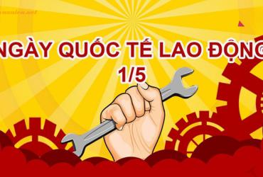 Ngày Quốc Tế Lao Động: Vinh Danh Người Lao Động