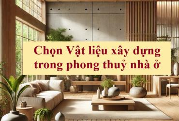 Chọn Vật Liệu Xây Dựng Theo Phong Thủy - Hài Hòa Cuộc Sống