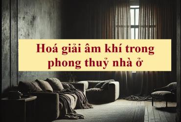 Âm khí trong phong thủy nhà ở: Nhận biết và hóa giải hiệu quả