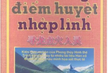 Khám Phá Sách “Tầm Long Điểm Huyệt Nhập Linh”: Mở Cánh Cửa Bí Truyền Địa Lý Phong Thủy, Kết Huyệt Ứng Nghiệm, Vượng Khí Cho Hậu Nhân!