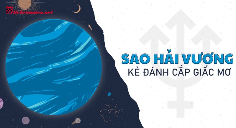 Sao Hải Vương: Giải M&atilde; H&agrave;nh Tinh Của Giấc Mơ V&agrave; Ảo Ảnh Trong Chi&ecirc;m Tinh