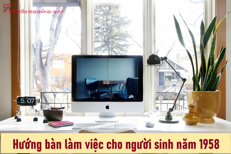 Bí Quyết Hướng Bàn Làm Việc Cho Người Sinh Năm 1958: Thu Hút Tài Lộc, Thăng Tiến Sự Nghiệp