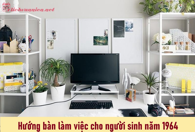 Bí mật phong thủy bàn làm việc giúp người sinh năm 1964 thu hút tài lộc và sự nghiệp thăng hoa