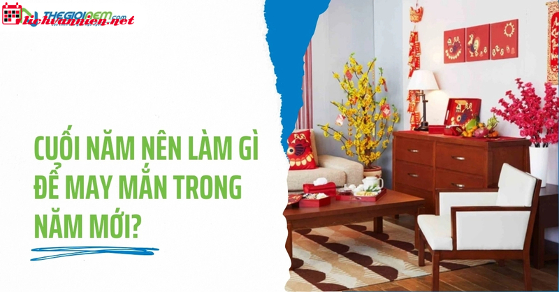 Những Điều N&ecirc;n L&agrave;m Cuối Năm Để Thu H&uacute;t May Mắn V&agrave; T&agrave;i Lộc