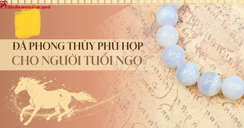 Đá Phong Thủy Cho Người Tuổi Ngọ: Lựa Chọn Linh Vật Hợp Mệnh Mang Lại May Mắn