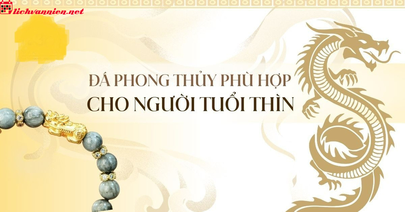 Đá Phong Thủy Dành Cho Người Tuổi Thìn - Lựa Chọn Hoàn Hảo Cho Vận Khí Thịnh Vượng