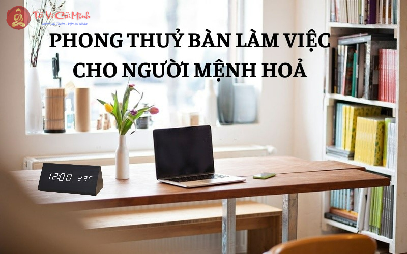 Phong thủy bàn làm việc cho người mệnh Hỏa - Bí quyết thu hút tài lộc và thành công