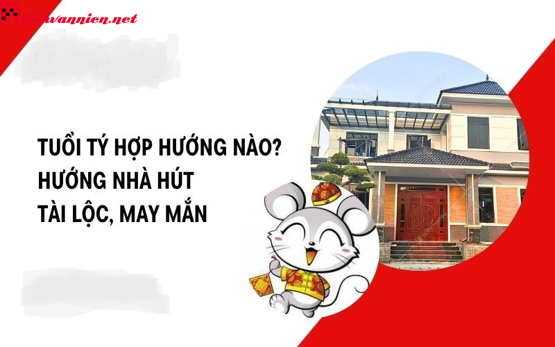 Hướng Nh&agrave; Hợp Mệnh V&agrave; Phong Thủy Cho Người Tuổi T&yacute;