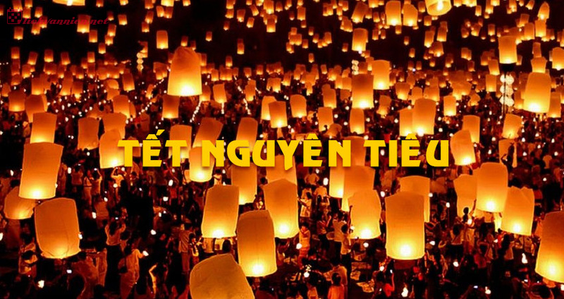 Tết Nguyên Tiêu là ngày gì? Ý nghĩa và nguồn gốc Tết Nguyên Tiêu