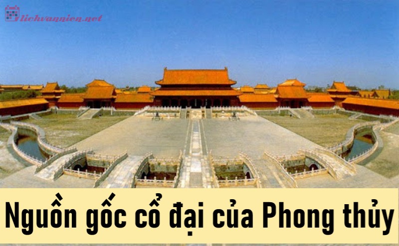 Nguồn Gốc Phong Thủy: Triết Lý Cổ Đại Và Nghệ Thuật Sống Hài Hòa