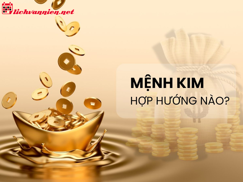 Mệnh Kim Hợp Hướng Nào: Chọn Phương Vị Hợp Phong Thủy