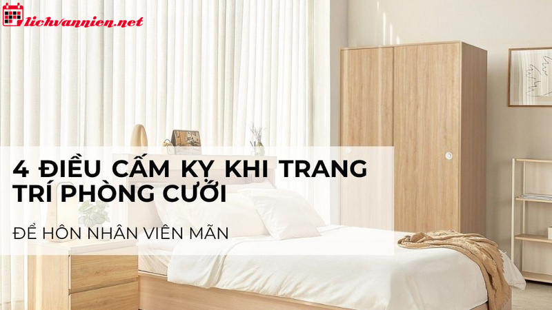 Những Điều Kiêng Kỵ Trong Phong Thủy Phòng Cưới Mà Bạn Cần Biết