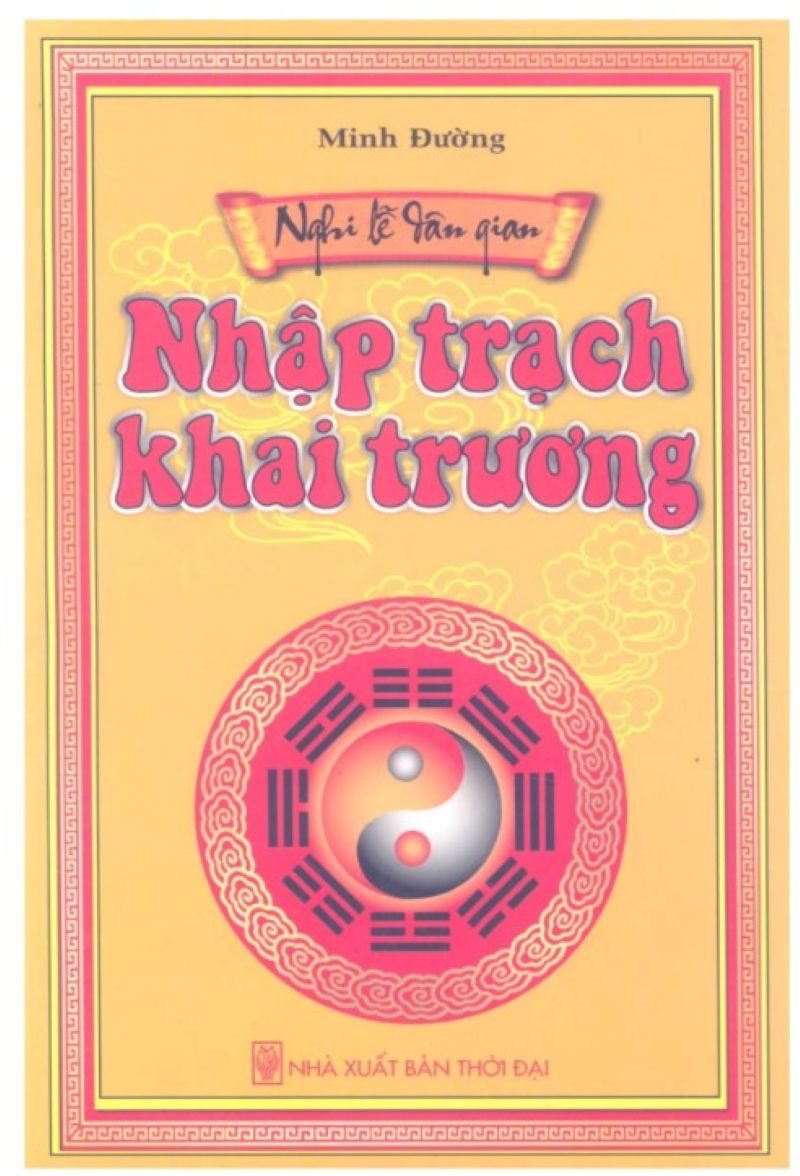 Review Sách Nhập Trạch Khai Trương: Cẩm Nang Vàng Cho Mọi Gia Chủ Đón Tài Khí, Trạch Vận Hưng Thịnh