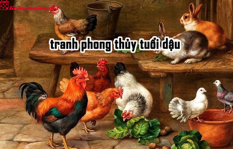 Tranh Phong Thuỷ Cho Người Tuổi Dậu &ndash; B&iacute; Quyết Chi&ecirc;u T&agrave;i Lộc V&agrave; B&igrave;nh An