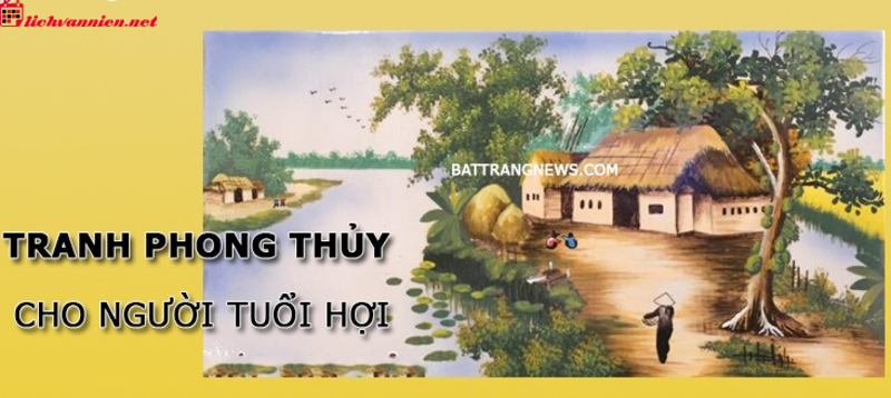 Tranh Phong Thủy Cho Người Tuổi Hợi - Chọn Lựa V&agrave; Bố Tr&iacute; Hợp Mệnh
