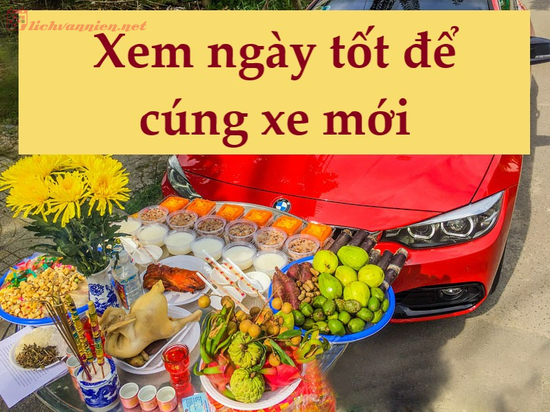 Xem Ngày Tốt Để Cúng Xe Mới